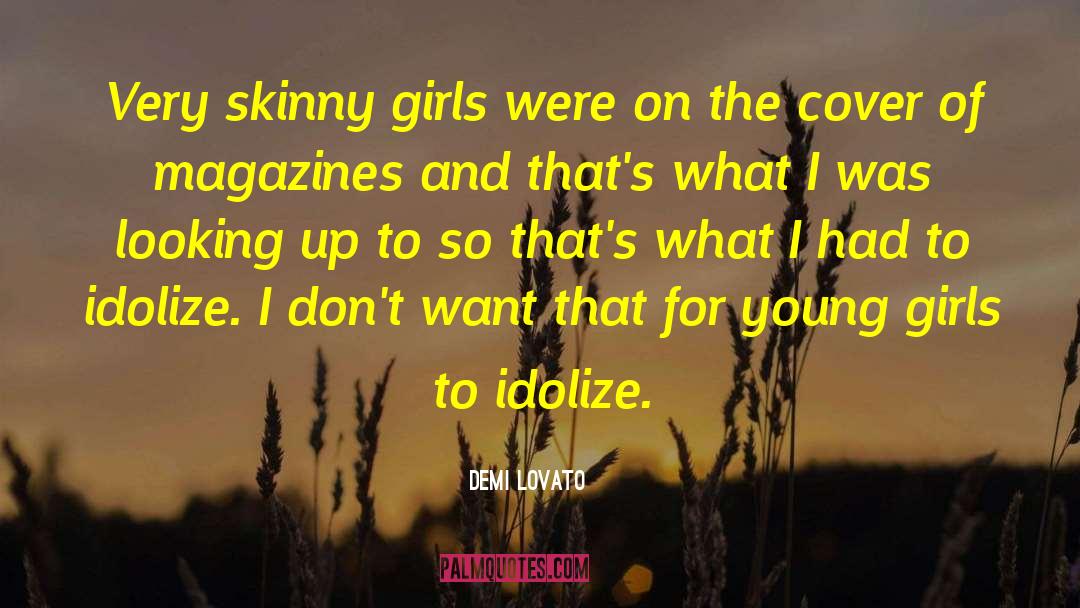 Demi Lovato Quotes: Very skinny girls were on