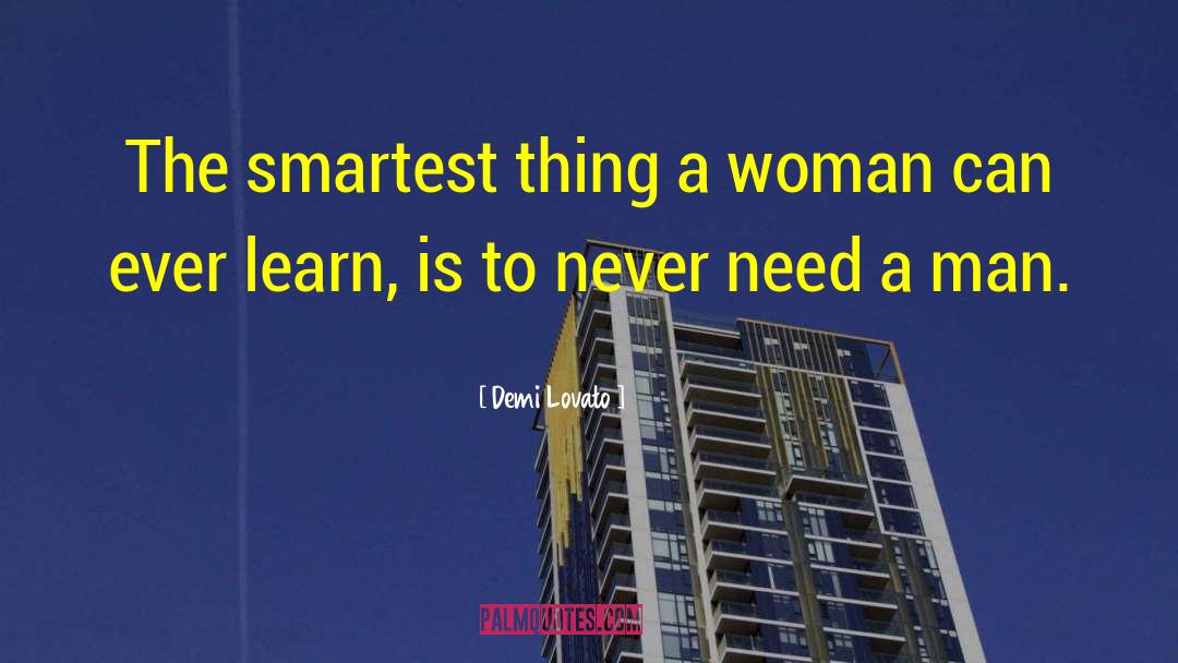 Demi Lovato Quotes: The smartest thing a woman