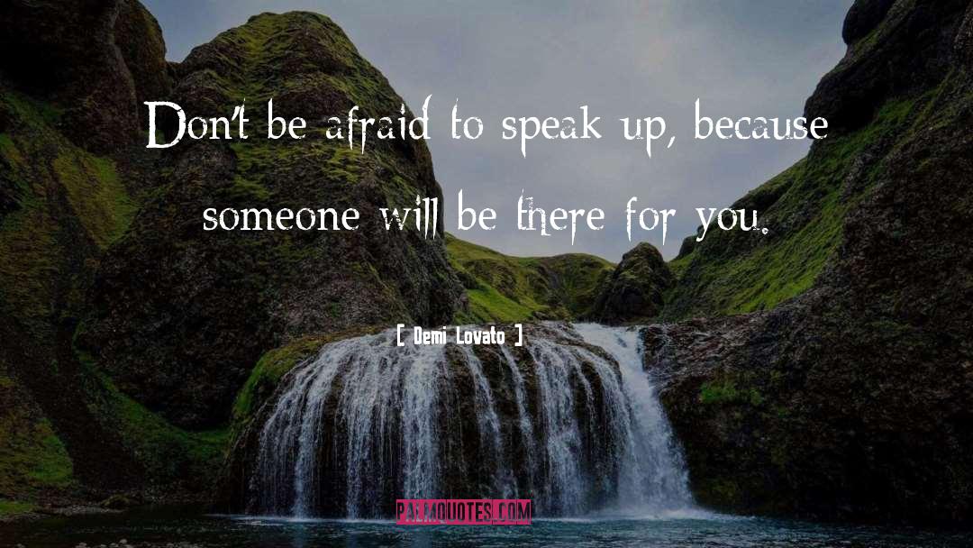 Demi Lovato Quotes: Don't be afraid to speak