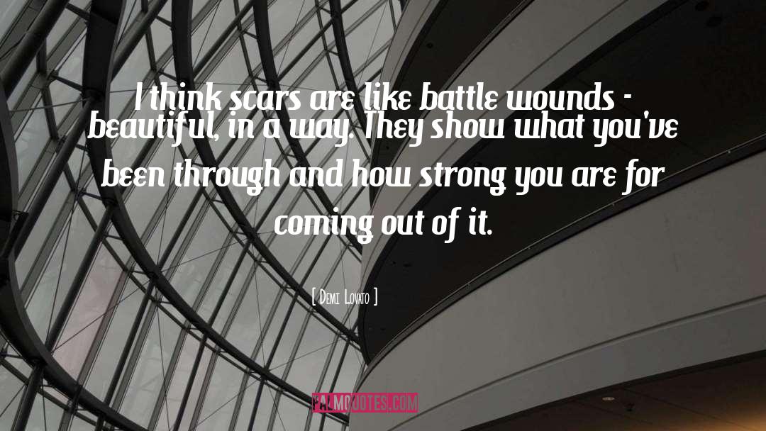 Demi Lovato Quotes: I think scars are like