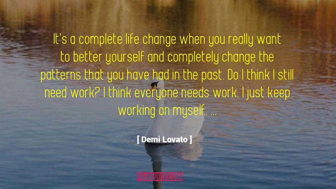 Demi Lovato Quotes: It's a complete life change