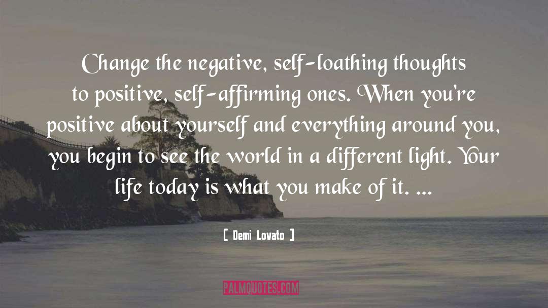 Demi Lovato Quotes: Change the negative, self-loathing thoughts