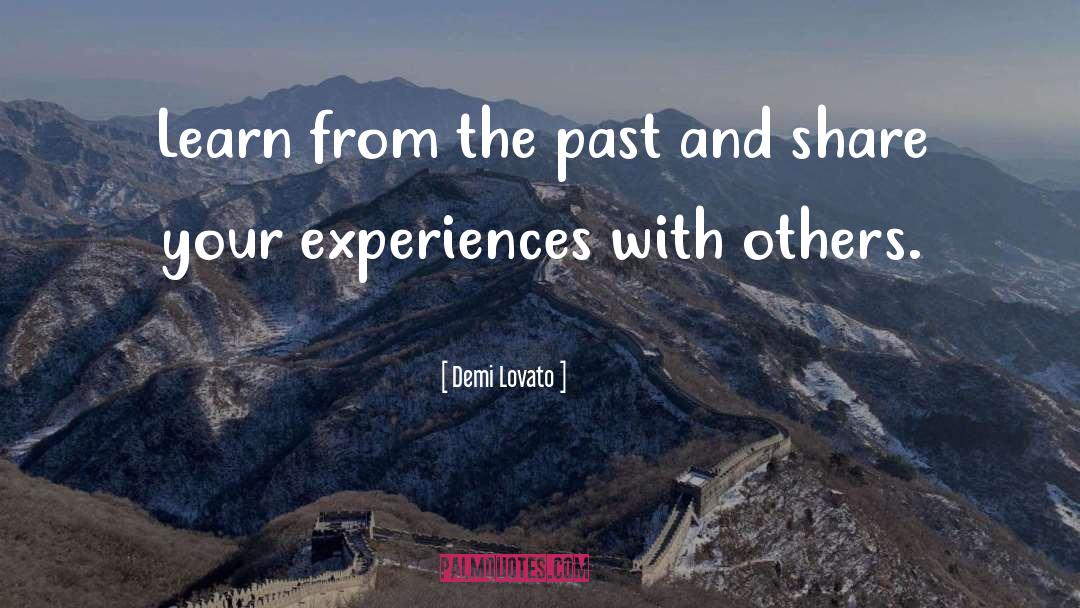 Demi Lovato Quotes: Learn from the past and