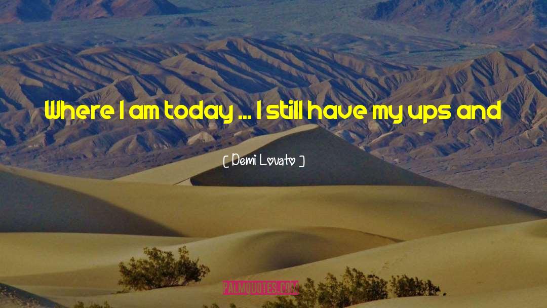 Demi Lovato Quotes: Where I am today ...