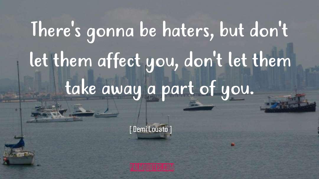 Demi Lovato Quotes: There's gonna be haters, but