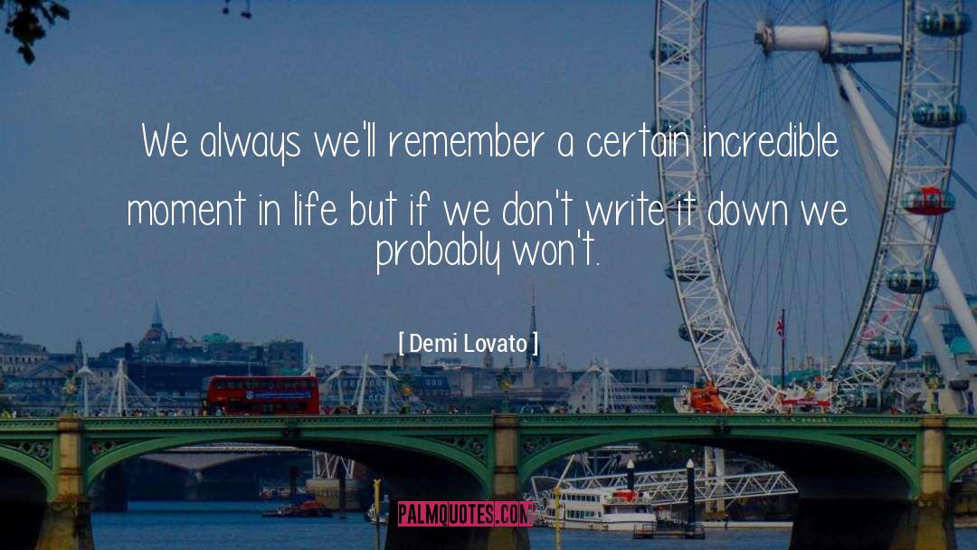 Demi Lovato Quotes: We always we'll remember a