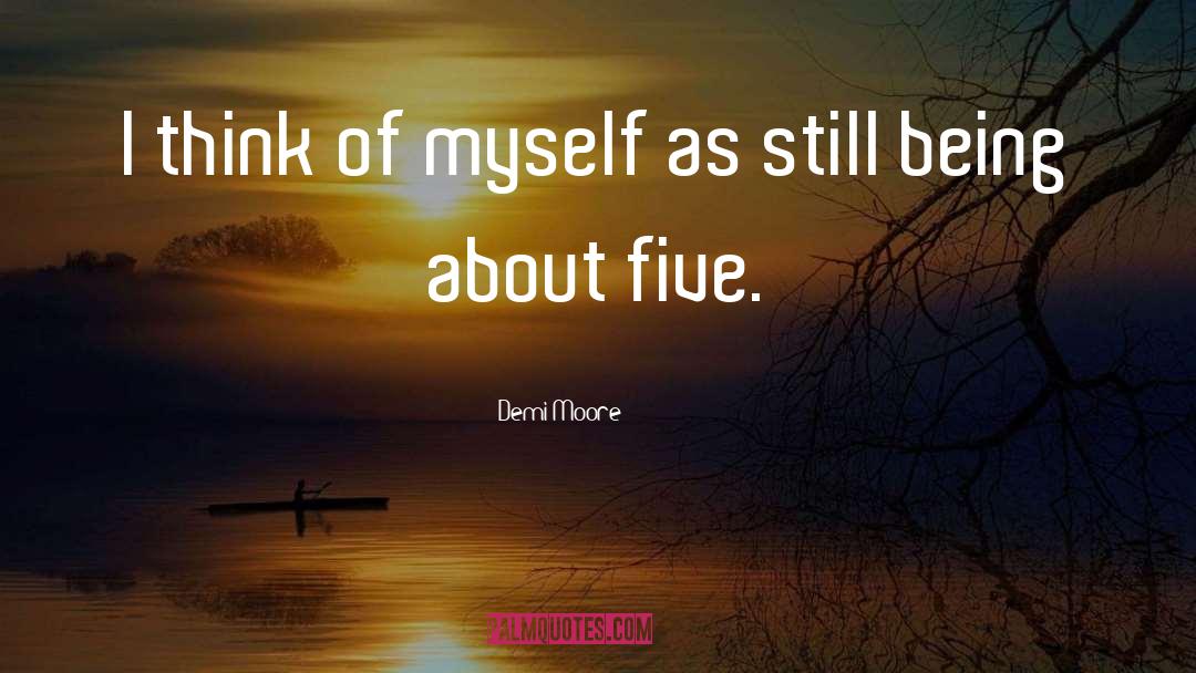 Demi Moore Quotes: I think of myself as