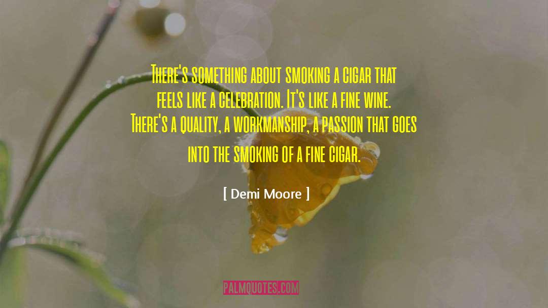Demi Moore Quotes: There's something about smoking a
