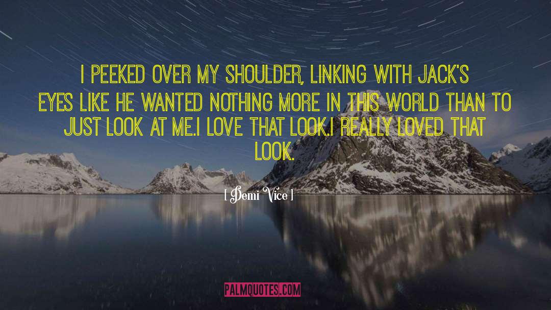 Demi Vice Quotes: I peeked over my shoulder,