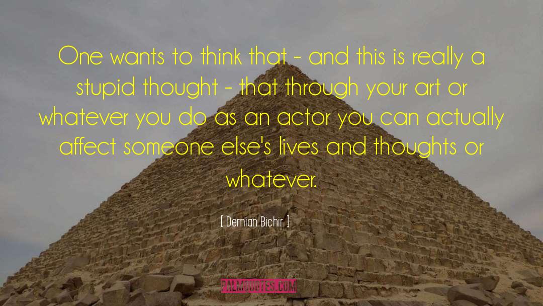 Demian Bichir Quotes: One wants to think that