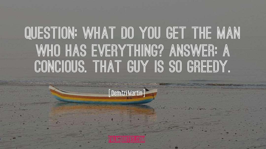 Demitri Martin Quotes: Question: What do you get