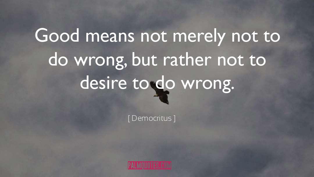 Democritus Quotes: Good means not merely not