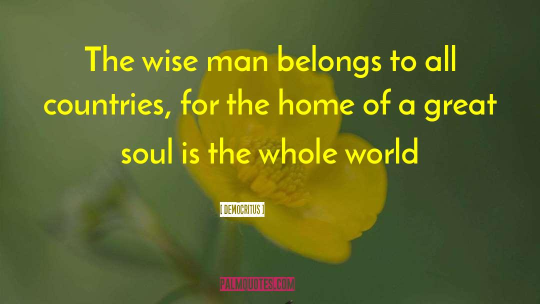 Democritus Quotes: The wise man belongs to