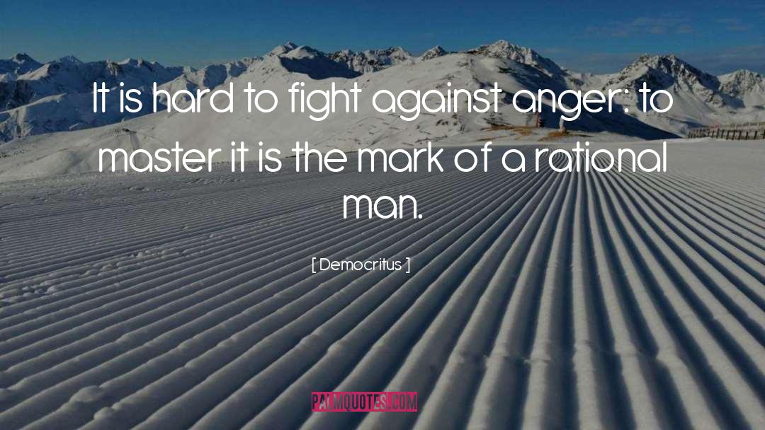 Democritus Quotes: It is hard to fight