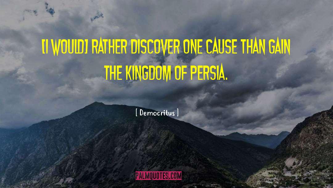 Democritus Quotes: [I would] rather discover one