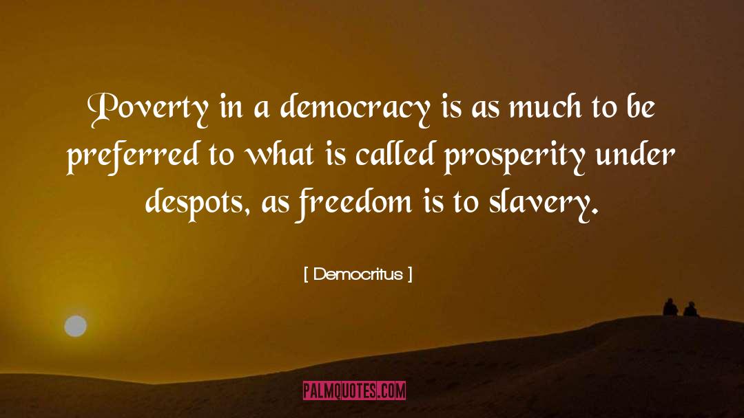 Democritus Quotes: Poverty in a democracy is