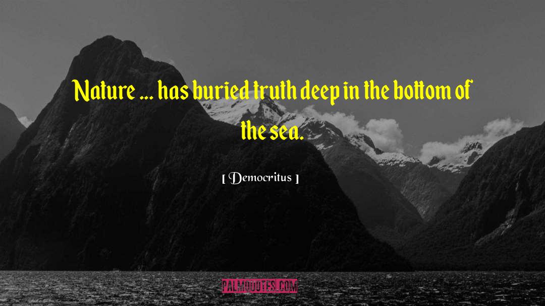 Democritus Quotes: Nature ... has buried truth