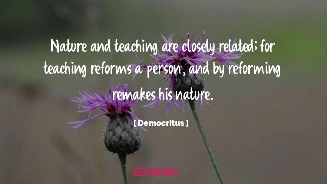 Democritus Quotes: Nature and teaching are closely