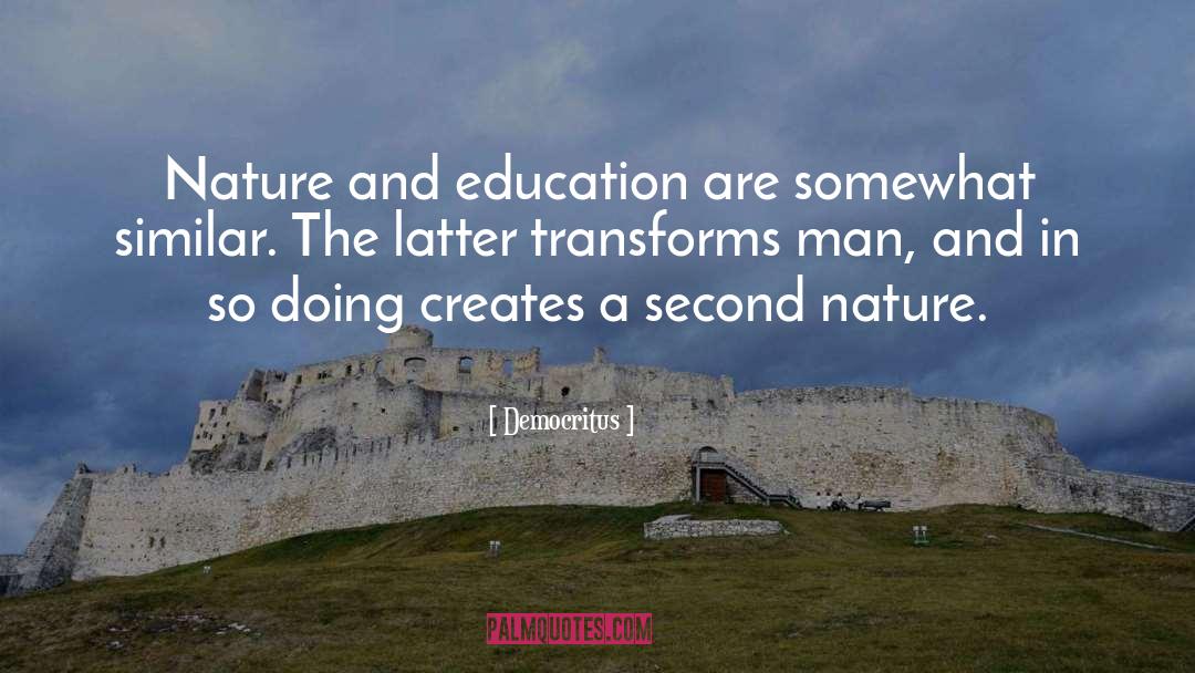 Democritus Quotes: Nature and education are somewhat