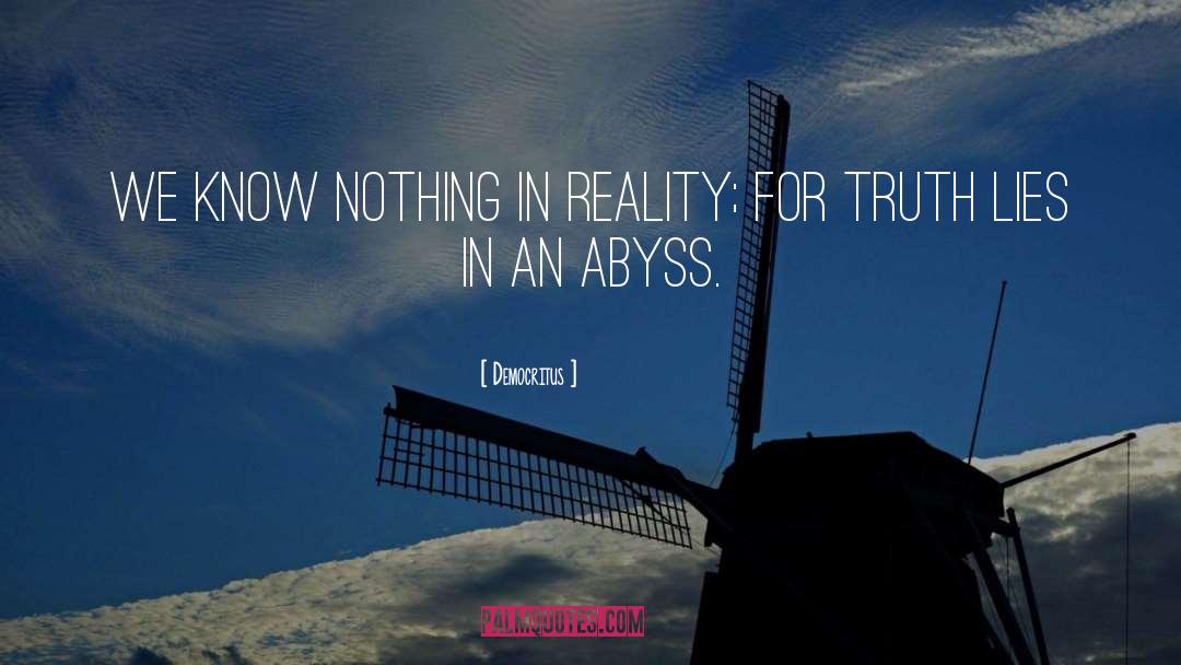Democritus Quotes: We know nothing in reality;