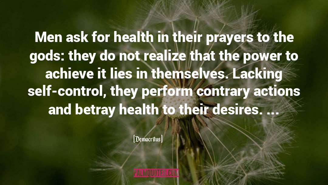Democritus Quotes: Men ask for health in