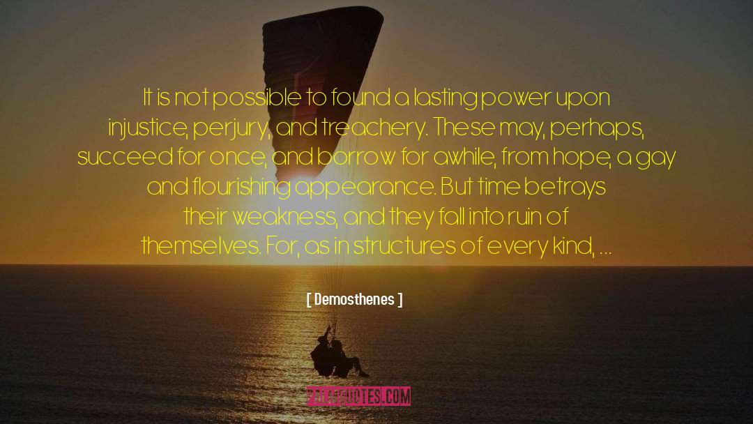 Demosthenes Quotes: It is not possible to