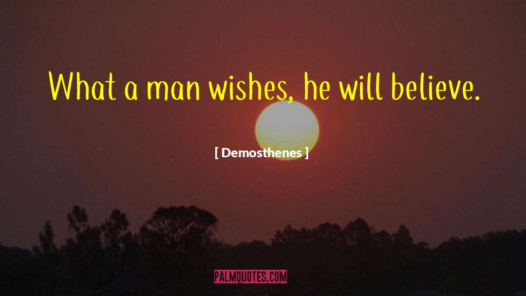 Demosthenes Quotes: What a man wishes, he