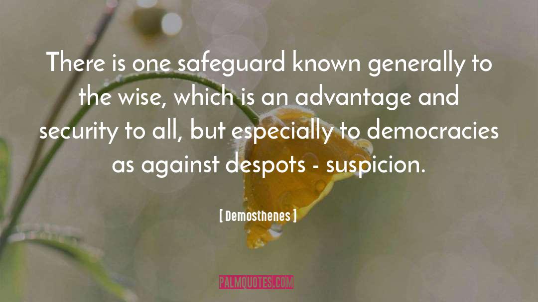 Demosthenes Quotes: There is one safeguard known