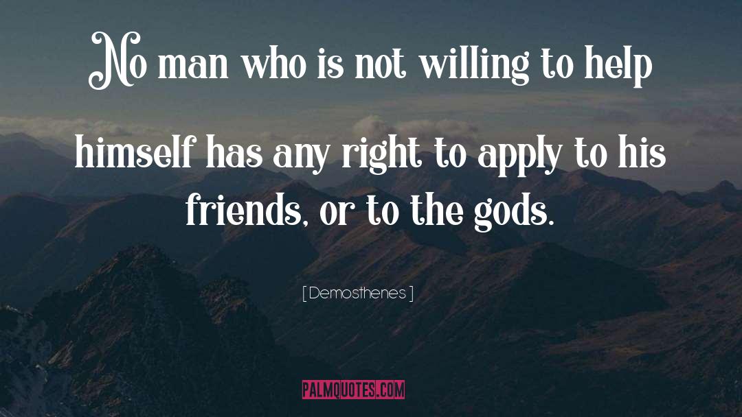 Demosthenes Quotes: No man who is not