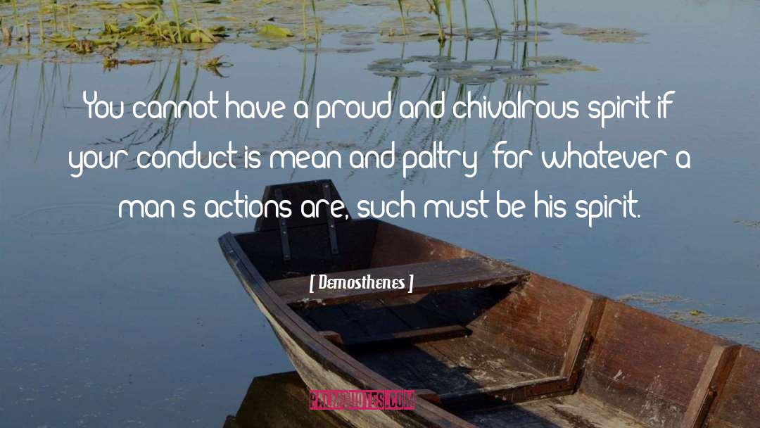 Demosthenes Quotes: You cannot have a proud