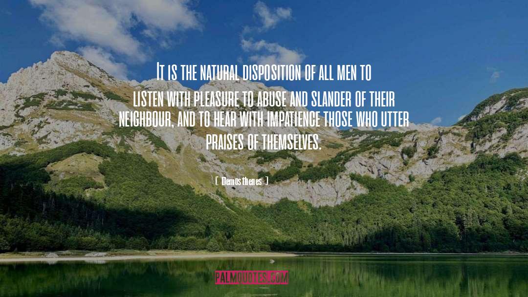 Demosthenes Quotes: It is the natural disposition