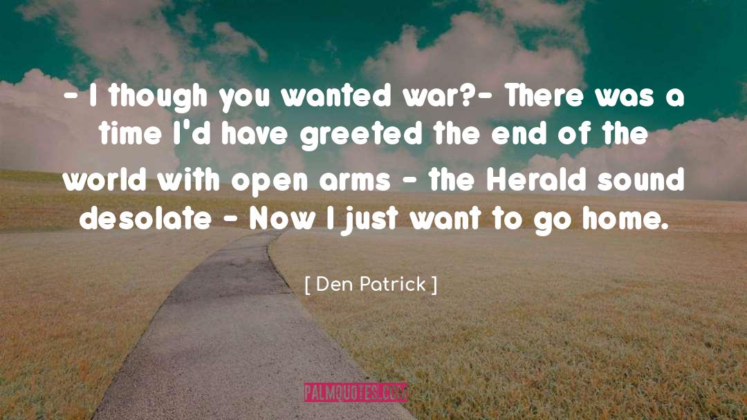 Den Patrick Quotes: - I though you wanted