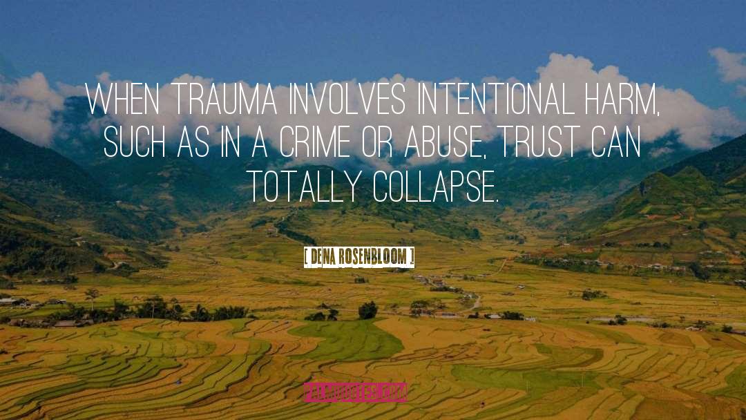 Dena Rosenbloom Quotes: When trauma involves intentional harm,