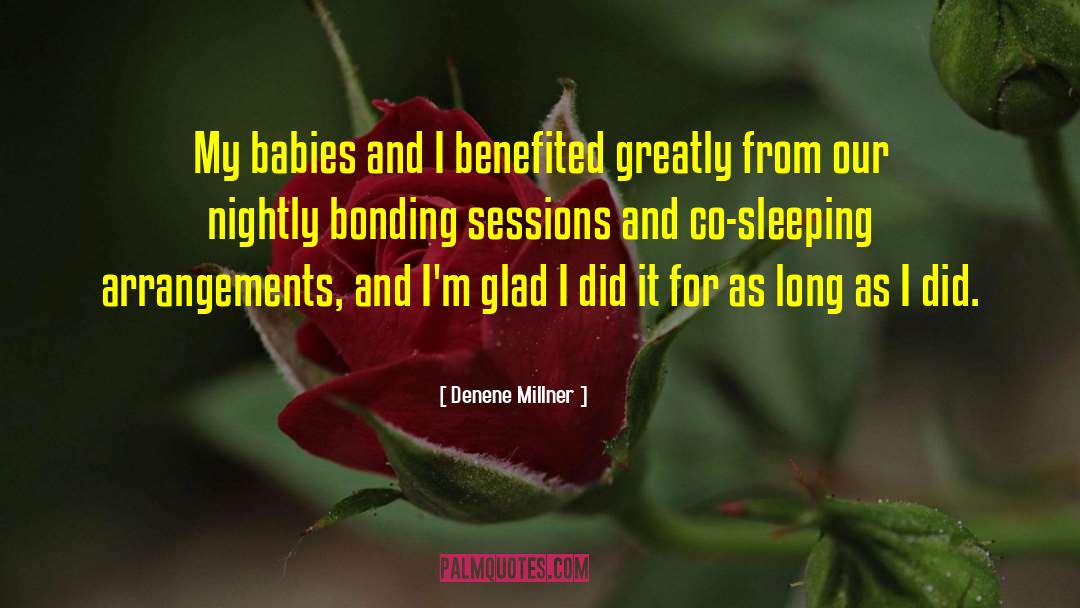 Denene Millner Quotes: My babies and I benefited