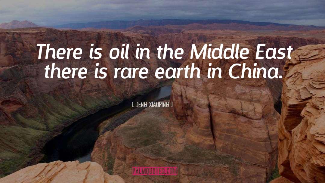 Deng Xiaoping Quotes: There is oil in the