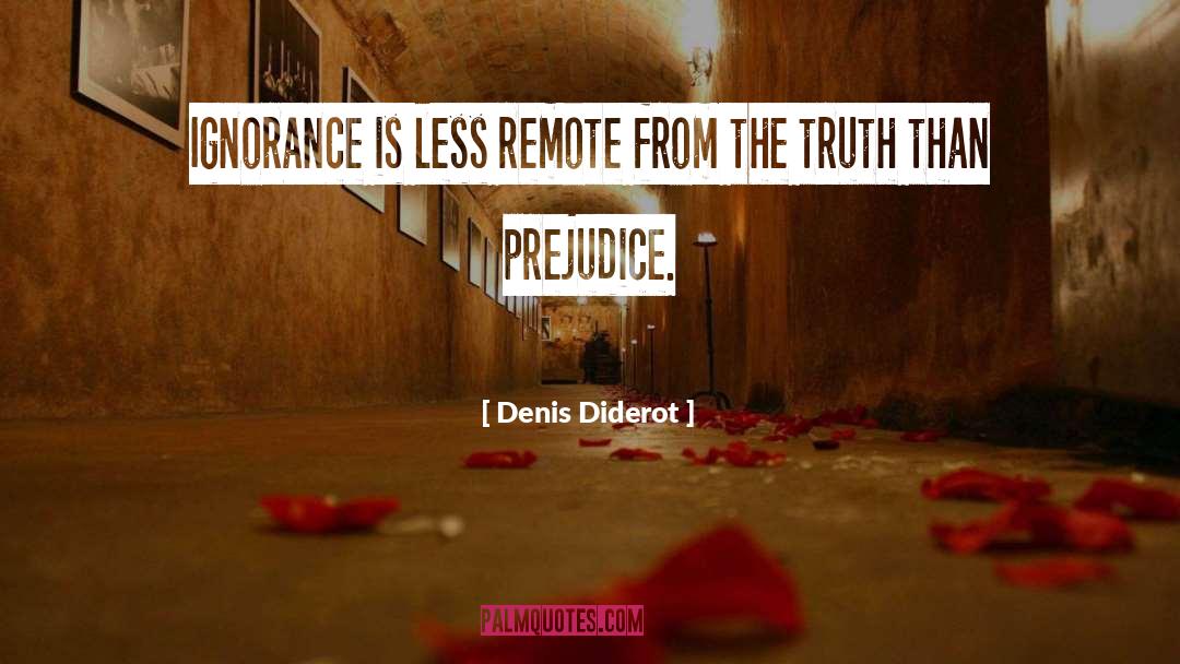 Denis Diderot Quotes: Ignorance is less remote from