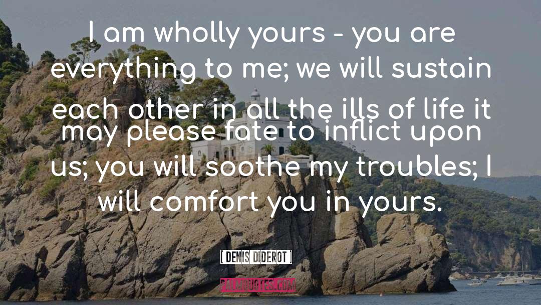 Denis Diderot Quotes: I am wholly yours -