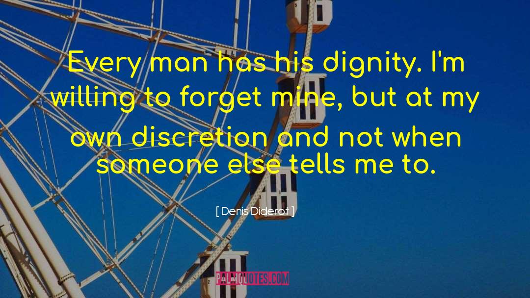 Denis Diderot Quotes: Every man has his dignity.