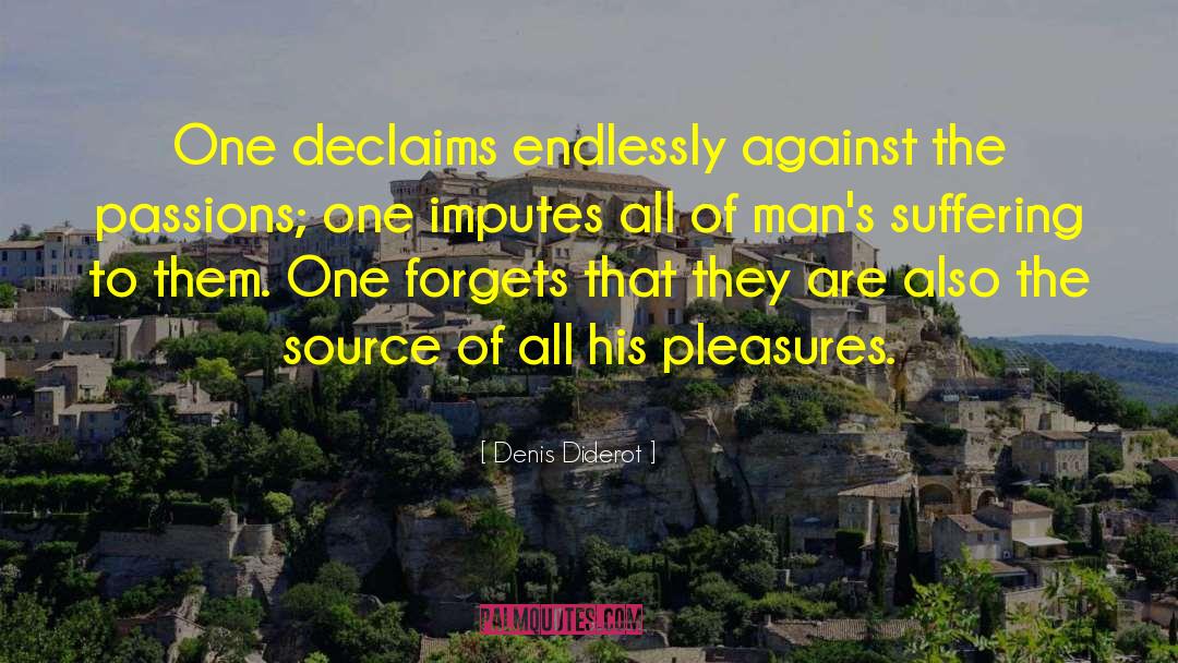 Denis Diderot Quotes: One declaims endlessly against the