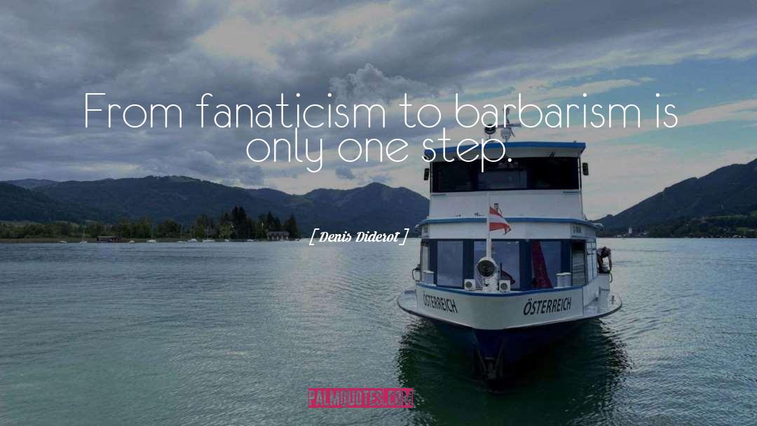 Denis Diderot Quotes: From fanaticism to barbarism is