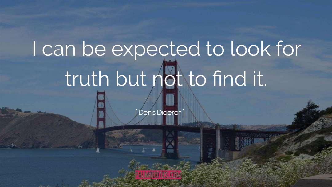 Denis Diderot Quotes: I can be expected to
