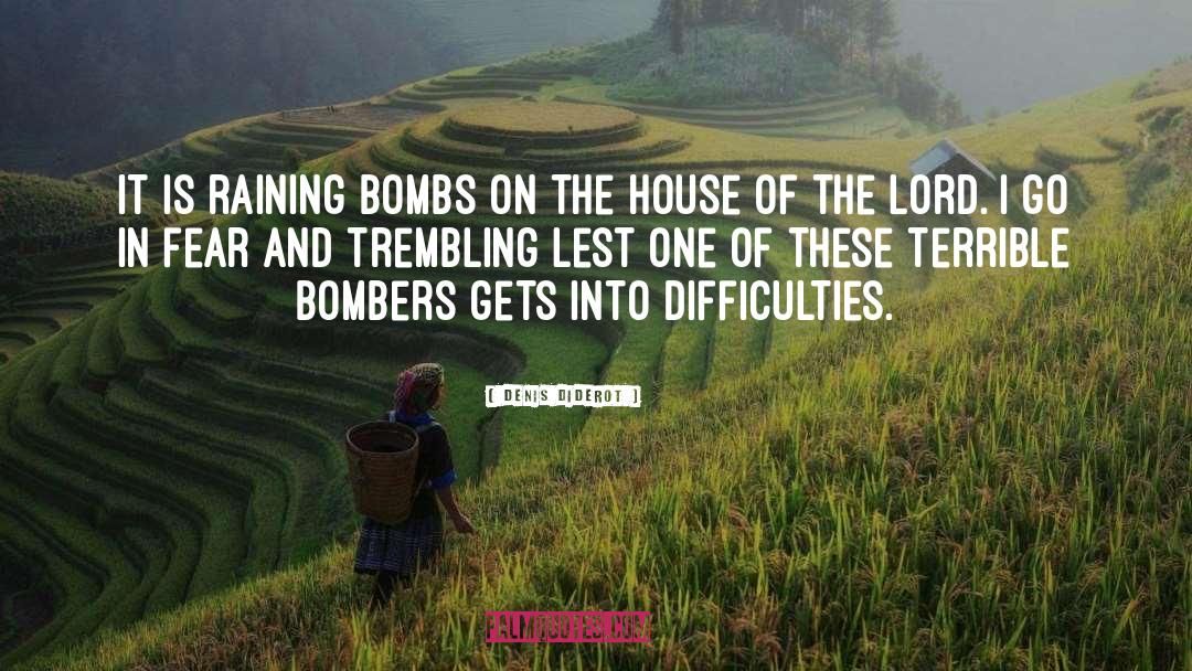 Denis Diderot Quotes: It is raining bombs on