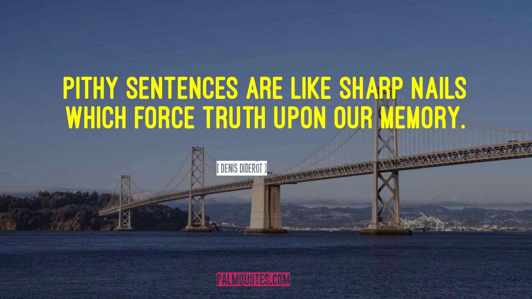 Denis Diderot Quotes: Pithy sentences are like sharp