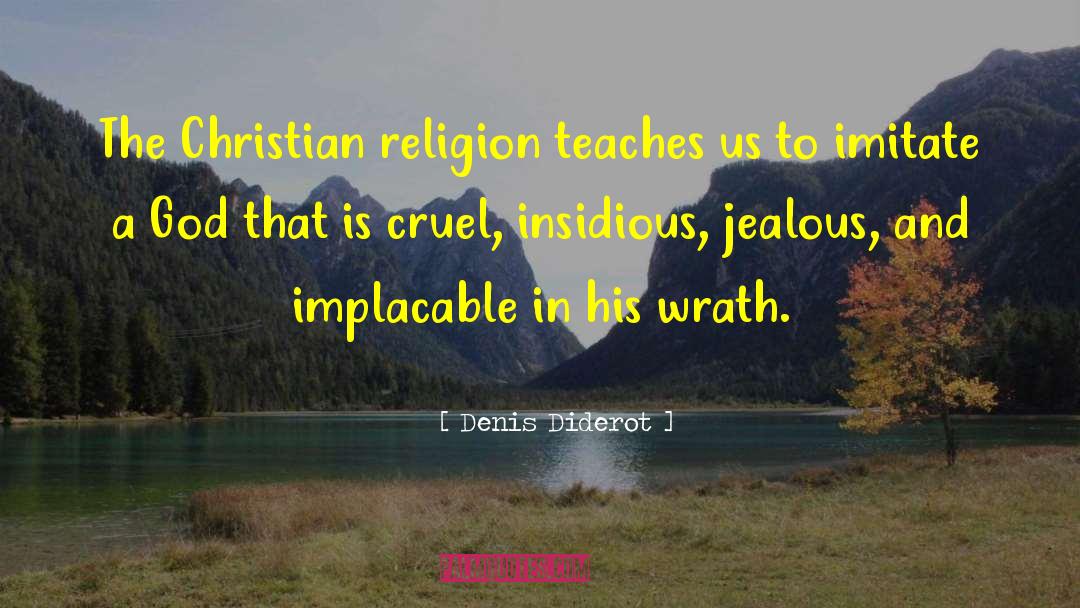 Denis Diderot Quotes: The Christian religion teaches us