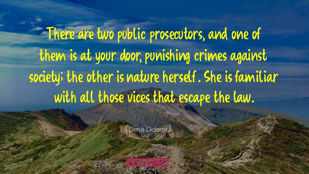 Denis Diderot Quotes: There are two public prosecutors,