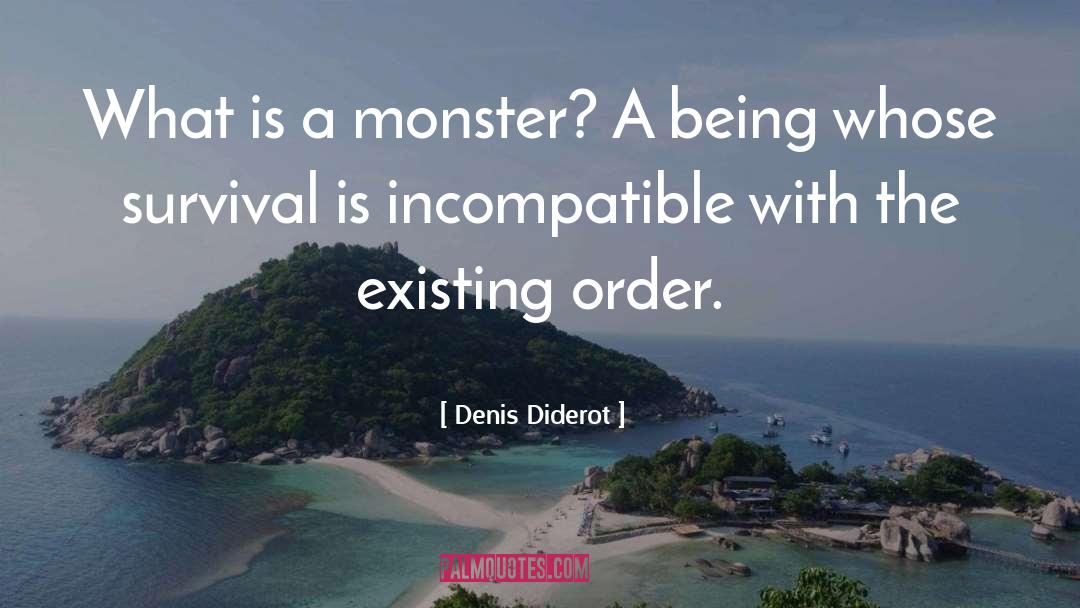 Denis Diderot Quotes: What is a monster? A