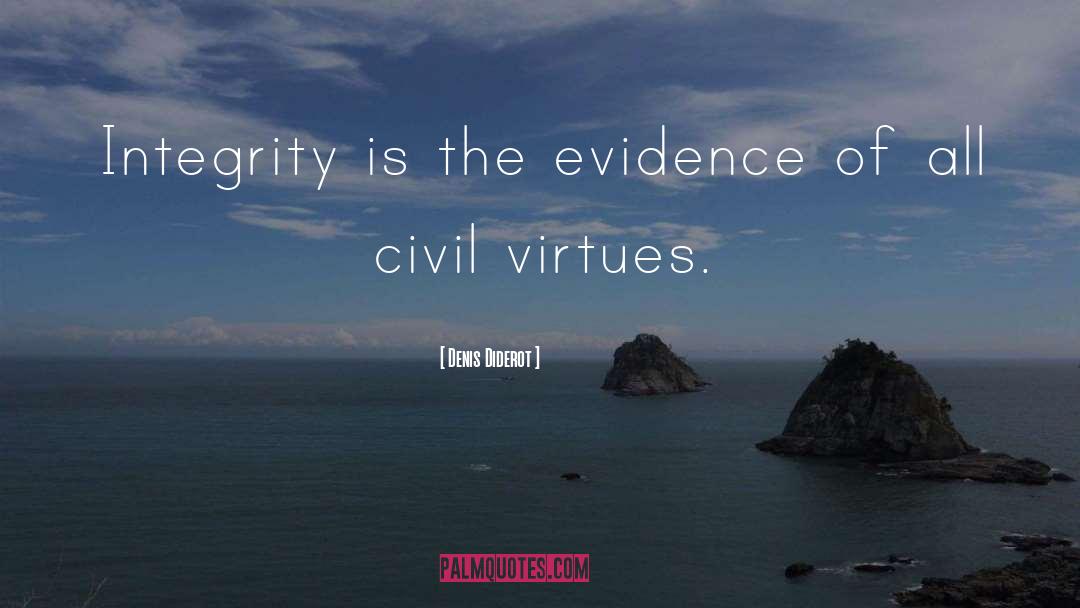 Denis Diderot Quotes: Integrity is the evidence of