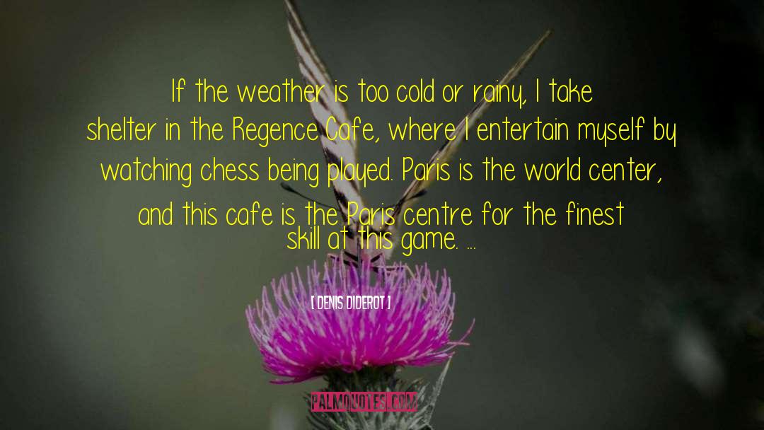 Denis Diderot Quotes: If the weather is too