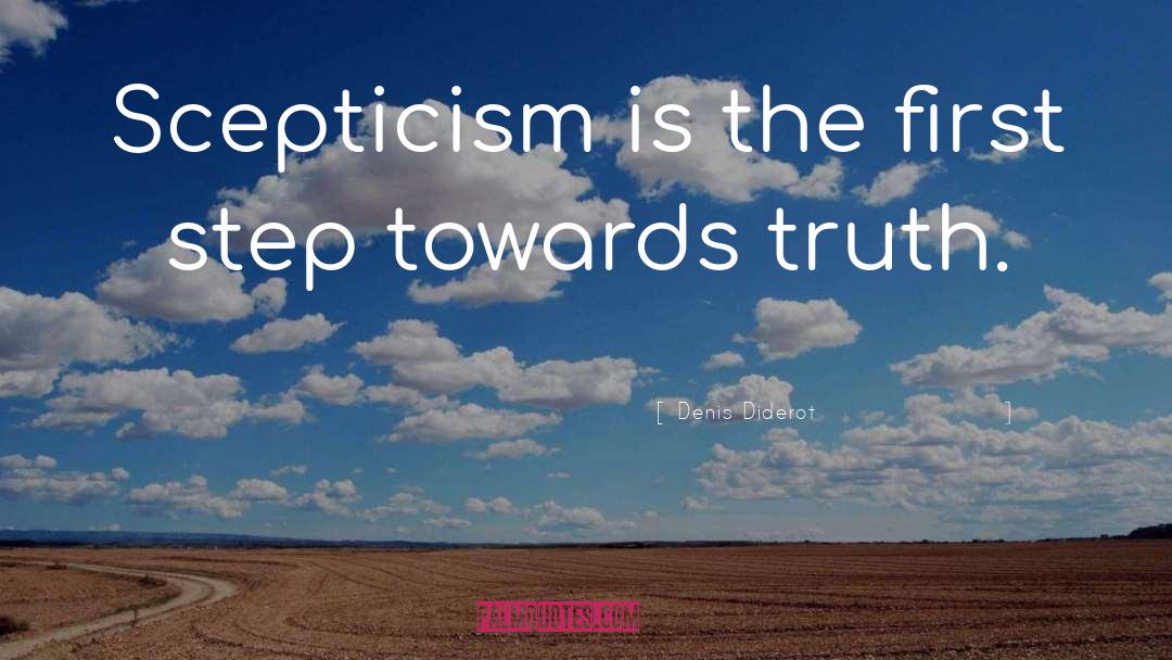 Denis Diderot Quotes: Scepticism is the first step
