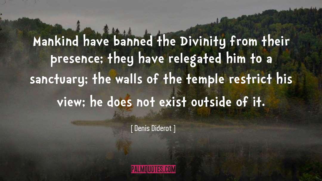 Denis Diderot Quotes: Mankind have banned the Divinity